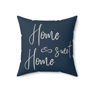 Home Sweet Home: Spun Polyester Square Pillow